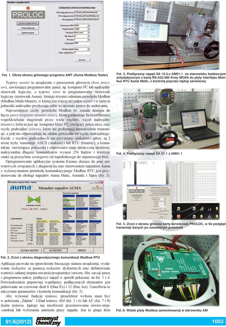 Istnieje również odmiana protokołu Modbus (Modbus Multi-Master), w której jest więcej niż jeden master i w którym jednostki nadrzędne przekazują sobie wzajemnie prawo do nadawania.