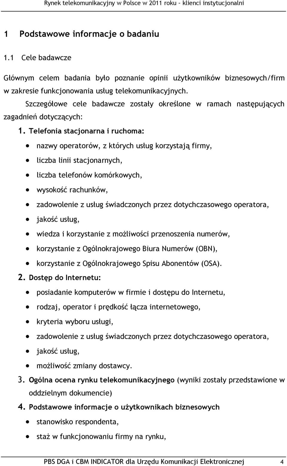 Telefonia stacjonarna i ruchoma: nazwy operatorów, z których usług korzystają firmy, liczba linii stacjonarnych, liczba telefonów komórkowych, wysokość rachunków, zadowolenie z usług świadczonych