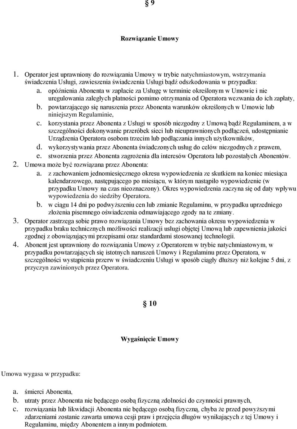 pwtarzająceg się naruszenia przez Abnenta warunków kreślnych w Umwie lub niniejszym Regulaminie, c.