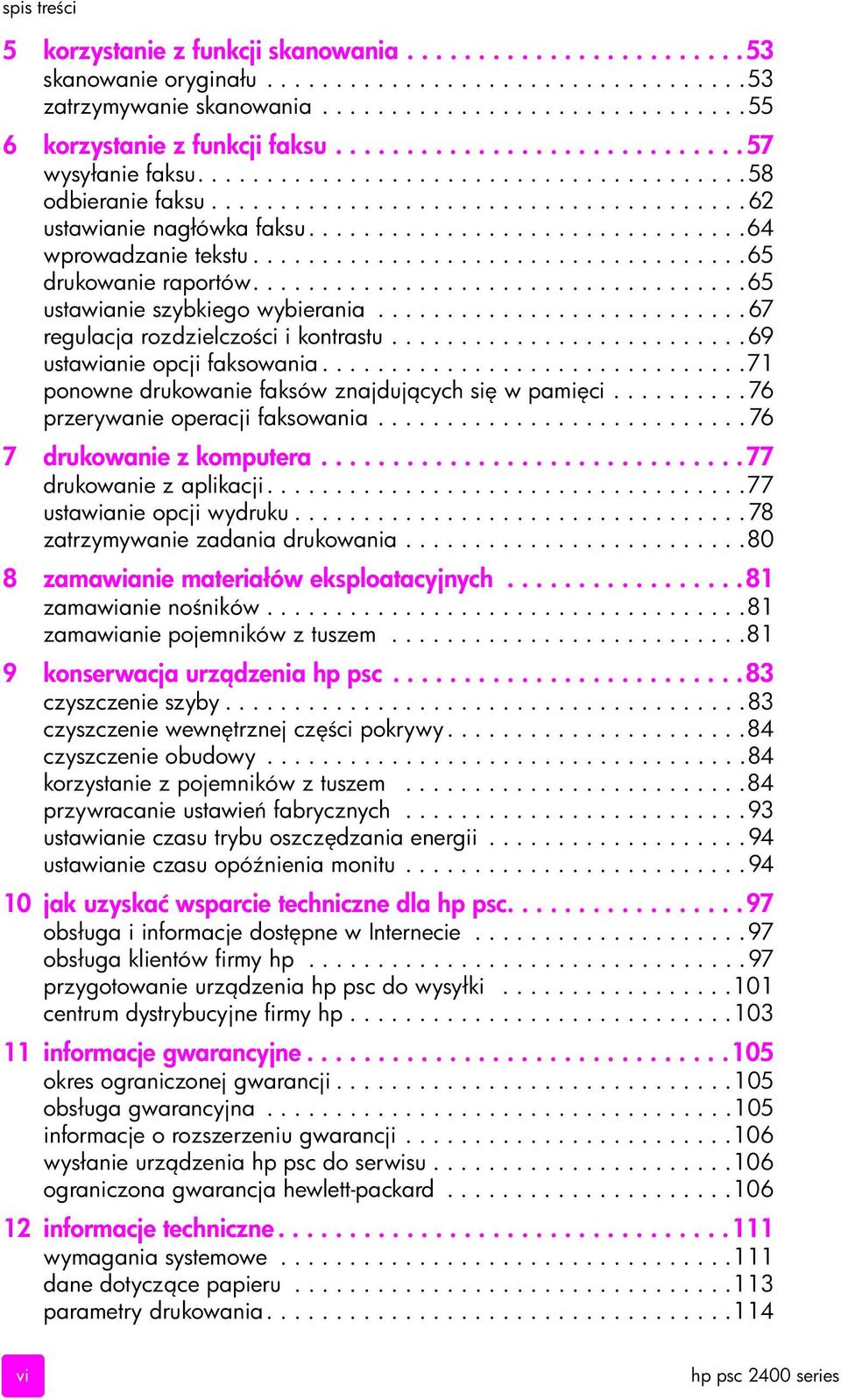 ...................................65 drukowanie raportów....................................65 ustawianie szybkiego wybierania........................... 67 regulacja rozdzielczo ci i kontrastu.