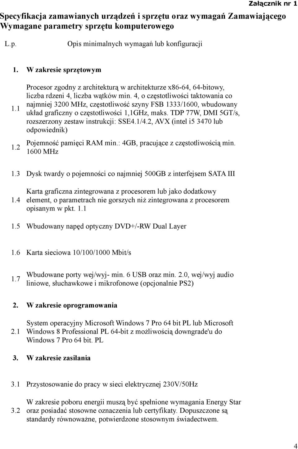 4, o częstotliwości taktowania co najmniej 3200 MHz, częstotliwość szyny FSB 1333/1600, wbudowany układ graficzny o częstotliwości 1,1GHz, maks.