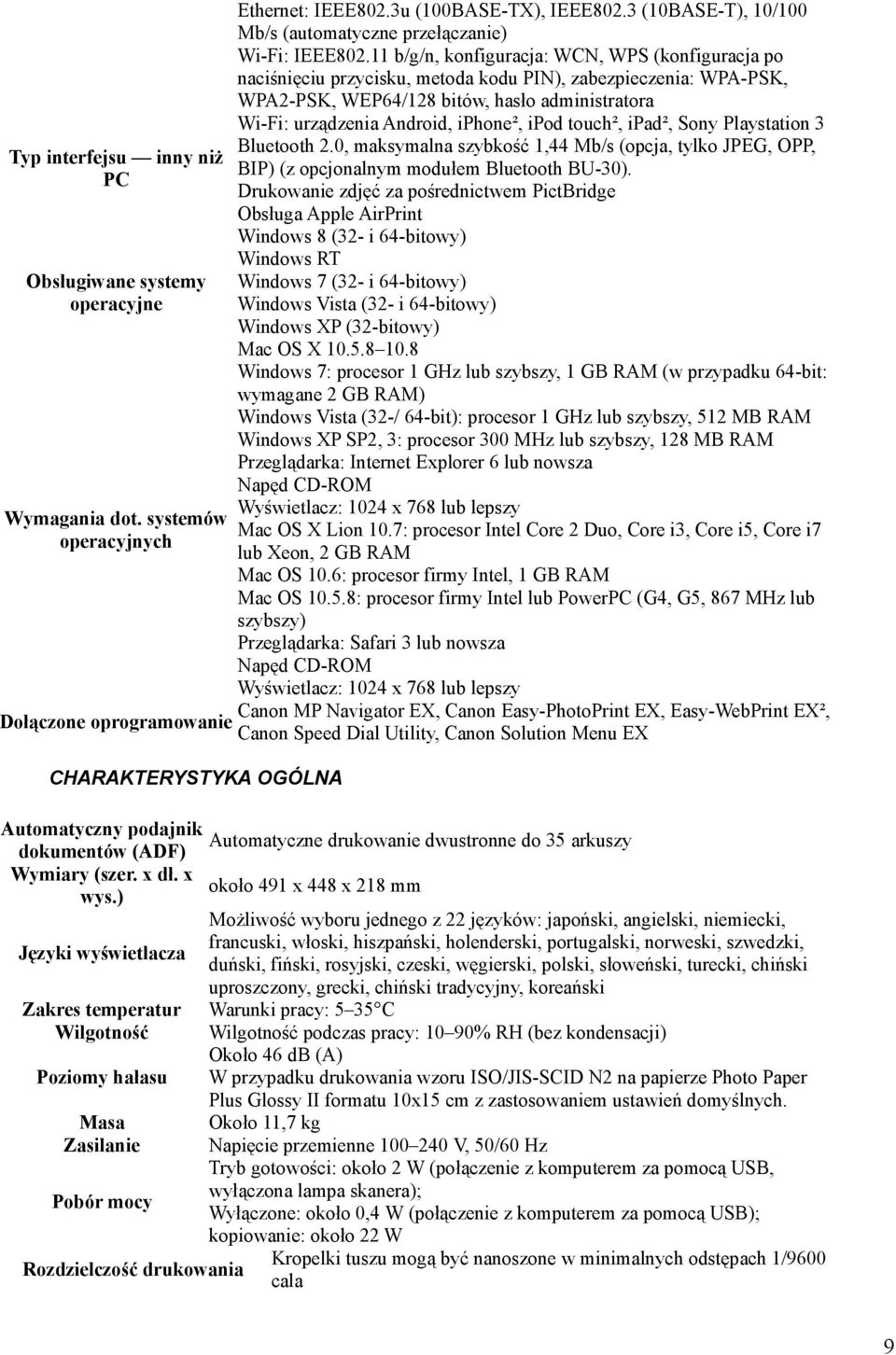 11 b/g/n, konfiguracja: WCN, WPS (konfiguracja po naciśnięciu przycisku, metoda kodu PIN), zabezpieczenia: WPA-PSK, WPA2-PSK, WEP64/128 bitów, hasło administratora Wi-Fi: urządzenia Android, iphone²,