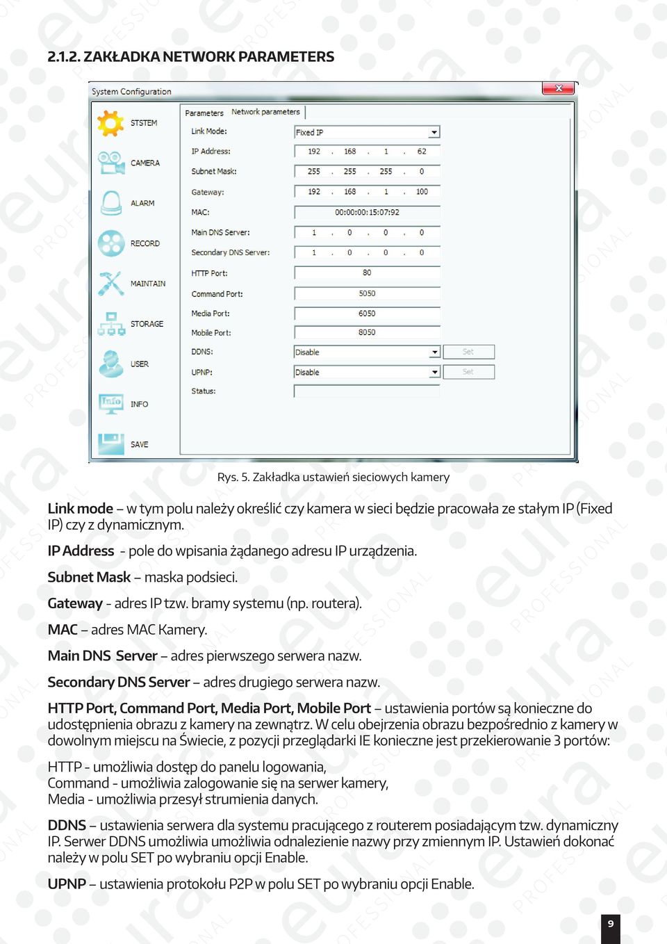 Main DNS Server adres pierwszego serwera nazw. Secondary DNS Server adres drugiego serwera nazw.