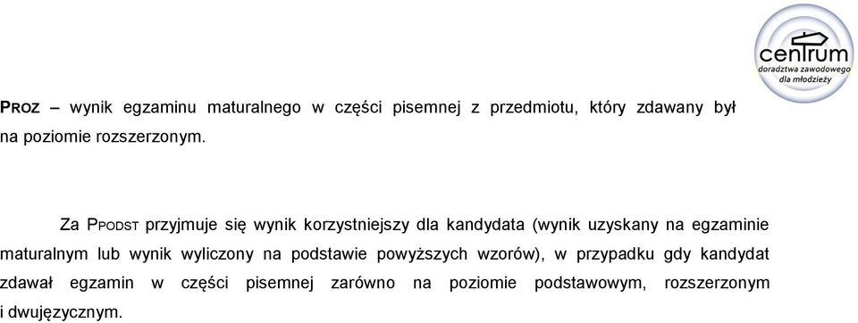 Za PPODST przyjmuje się wynik korzystniejszy dla kandydata (wynik uzyskany na egzaminie