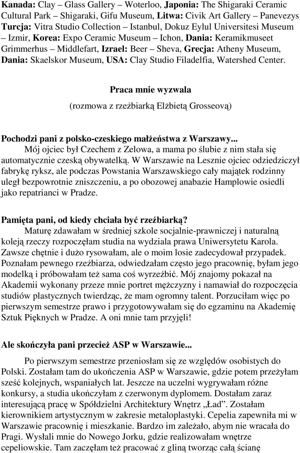 Filadelfia, Watershed Center. Praca mnie wyzwala (rozmowa z rzeźbiarką ElŜbietą Grosseovą) Pochodzi pani z polsko-czeskiego małŝeństwa z Warszawy.