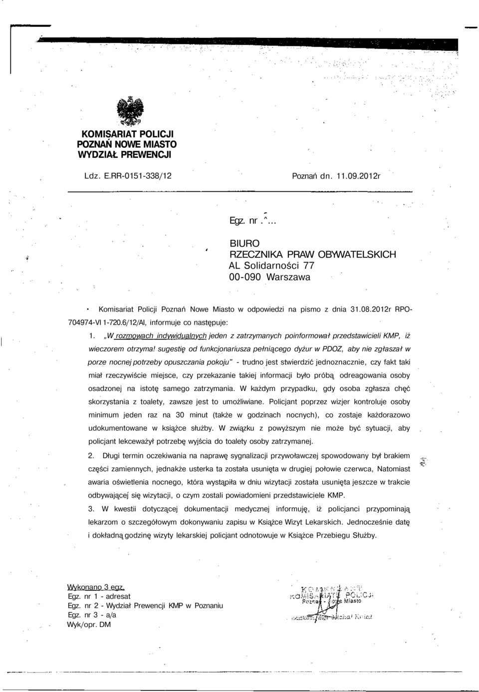 6/12/AI, informuje co następuje: 1. W rozmowach indywidualnych jeden z zatrzymanych poinformował przedstawicieli KMP, iż wieczorem otrzyma!