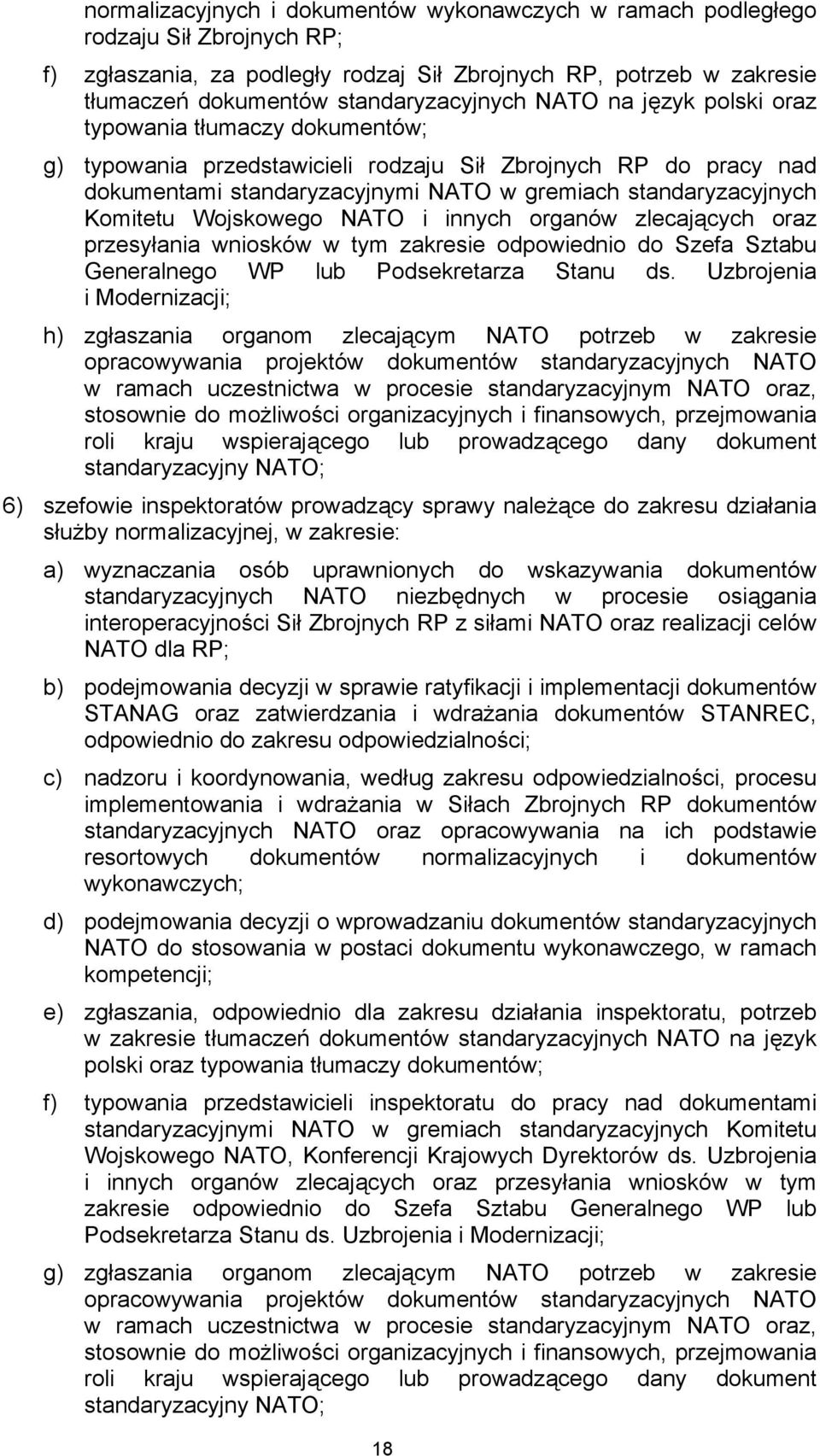 Wojskowego NATO i innych organów zlecających oraz przesyłania wniosków w tym zakresie odpowiednio do Szefa Sztabu Generalnego WP lub Podsekretarza Stanu ds.