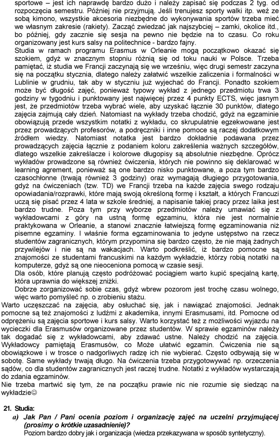 , bo później, gdy zacznie się sesja na pewno nie będzie na to czasu. Co roku organizowany jest kurs salsy na politechnice - bardzo fajny.