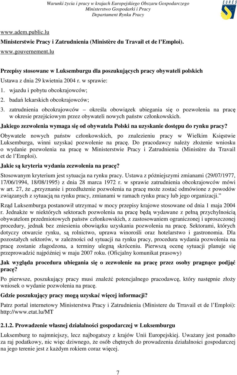 zatrudnienia obcokrajowców określa obowiązek ubiegania się o pozwolenia na pracę w okresie przejściowym przez obywateli nowych państw członkowskich.