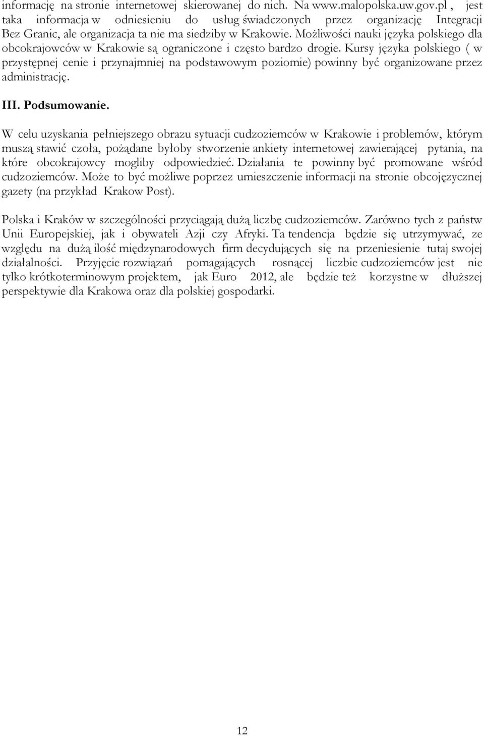 Możliwości nauki języka polskiego dla obcokrajowców w Krakowie są ograniczone i często bardzo drogie.