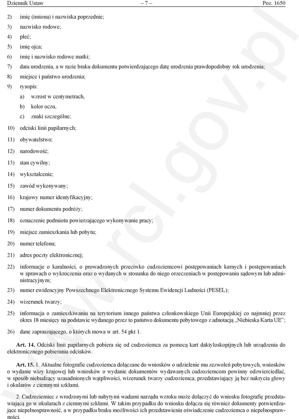 prawdopodobny rok urodzenia; 8) miejsce i państwo urodzenia; 9) rysopis: a) wzrost w centymetrach, b) kolor oczu, c) znaki szczególne; 10) odciski linii papilarnych; 11) obywatelstwo; 12) narodowość;