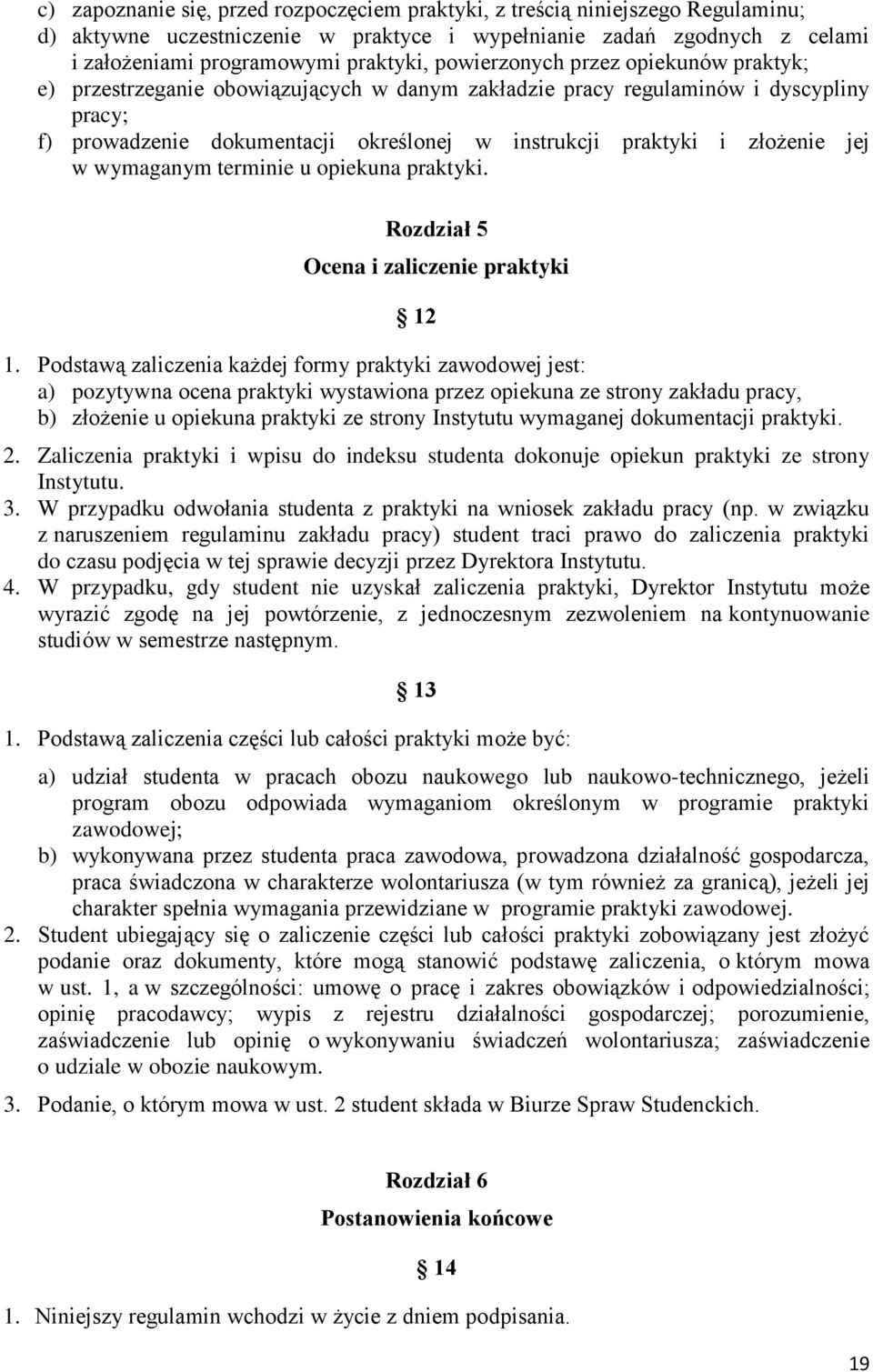 jej w wymaganym terminie u opiekuna praktyki. Rozdział 5 Ocena i zaliczenie praktyki 12 1.