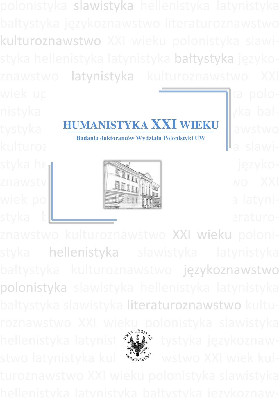 Wydziału Polonistyki UW kulturoznawstwo wieku polonistyka slawistyka hellenistyka latynistyka bałtystyka językoznawstwo latynistyka kulturoznawstwo wiek polonistyka slawistyka hellenistyka