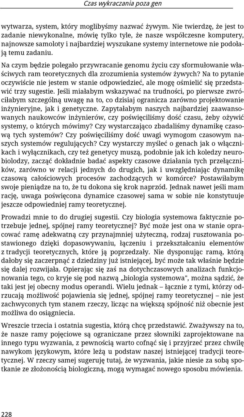 Na czym będzie polegało przywracanie genomu życiu czy sformułowanie właściwych ram teoretycznych dla zrozumienia systemów żywych?