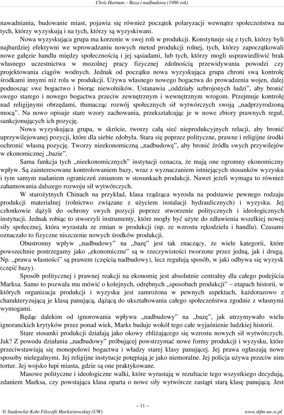 Konstytuuje się z tych, którzy byli najbardziej efektywni we wprowadzaniu nowych metod produkcji rolnej, tych, którzy zapoczątkowali nowe gałęzie handlu między społecznością i jej sąsiadami, lub