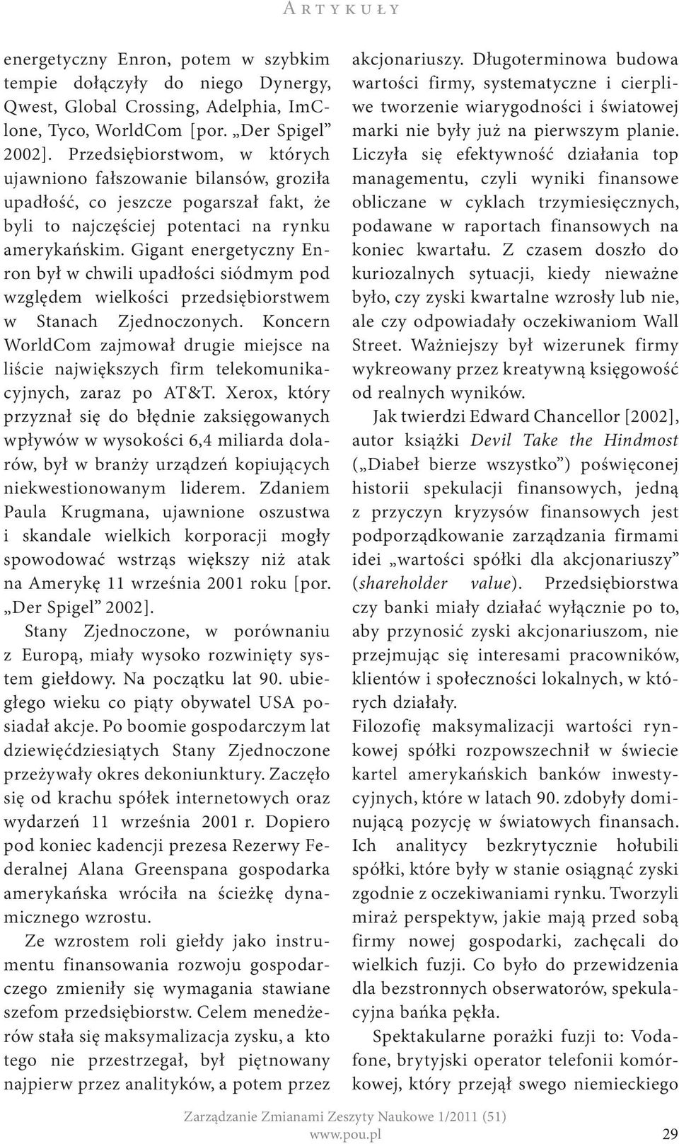 Gigant energetyczny Enron był w chwili upadłości siódmym pod względem wielkości przedsiębiorstwem w Stanach Zjednoczonych.