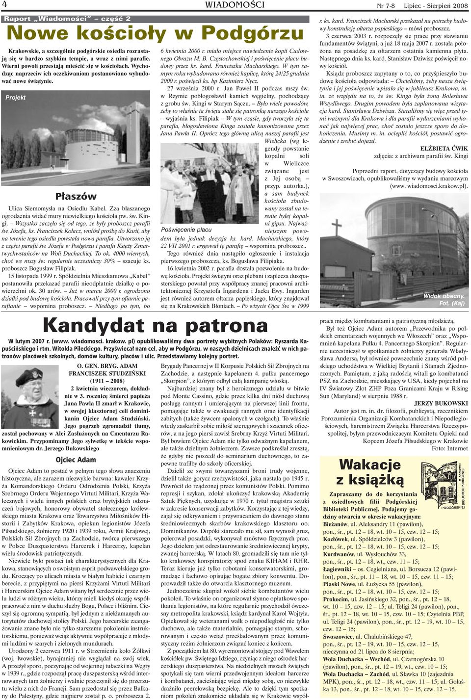 Zza blaszanego ogrodzenia widać mury niewielkiego kościoła pw. św. Kingi. Wszystko zaczęło się od tego, że były proboszcz parafii św. Józefa, ks.
