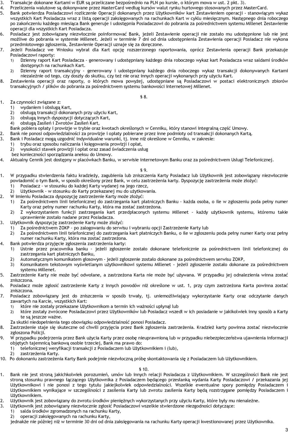 Bank potwierdza Posiadaczowi rozliczenie Operacji dokonanych przez UŜytkowników kart Zestawieniem operacji - stanowiącym wykaz wszystkich Kart Posiadacza wraz z listą operacji zaksięgowanych na