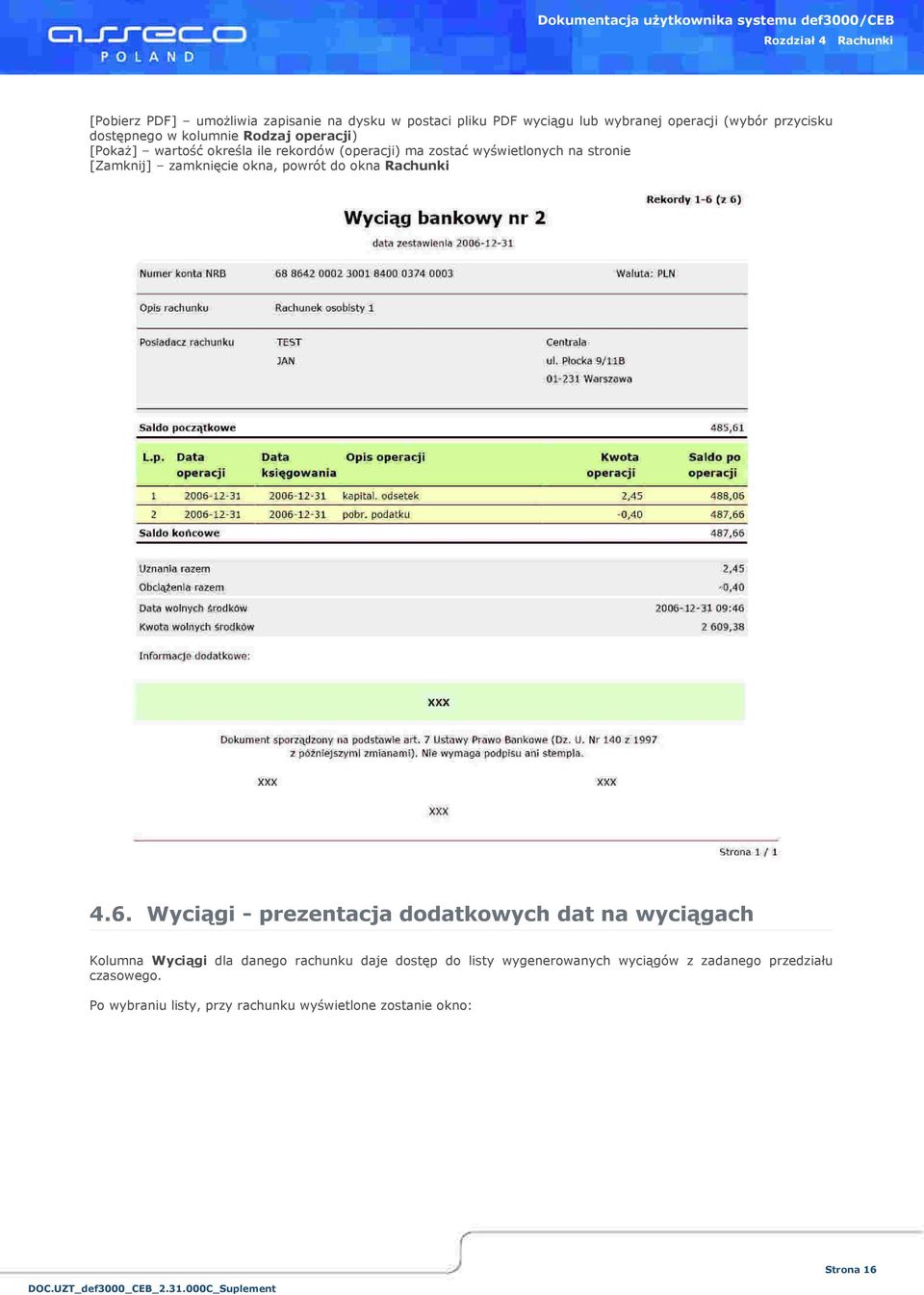 wietlonych na stronie [Zamknij] zamkni cie okna, powrót do okna Rachunki 4.6. Wyci!gi - prezentacja dodatkowych dat na wyci!