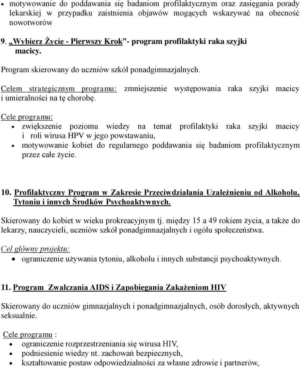 Celem strategicznym programu: zmniejszenie występowania raka szyjki macicy i umieralności na tę chorobę.