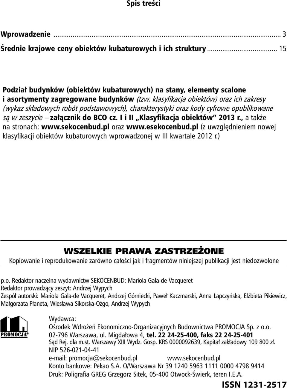 , a także na stronach: www.sekocenbud.pl oraz www.esekocenbud.pl (z uwzględnienie nowej klasyfikacji obiektów kubaturowych wprowadzonej w III kwartale 2012 r.