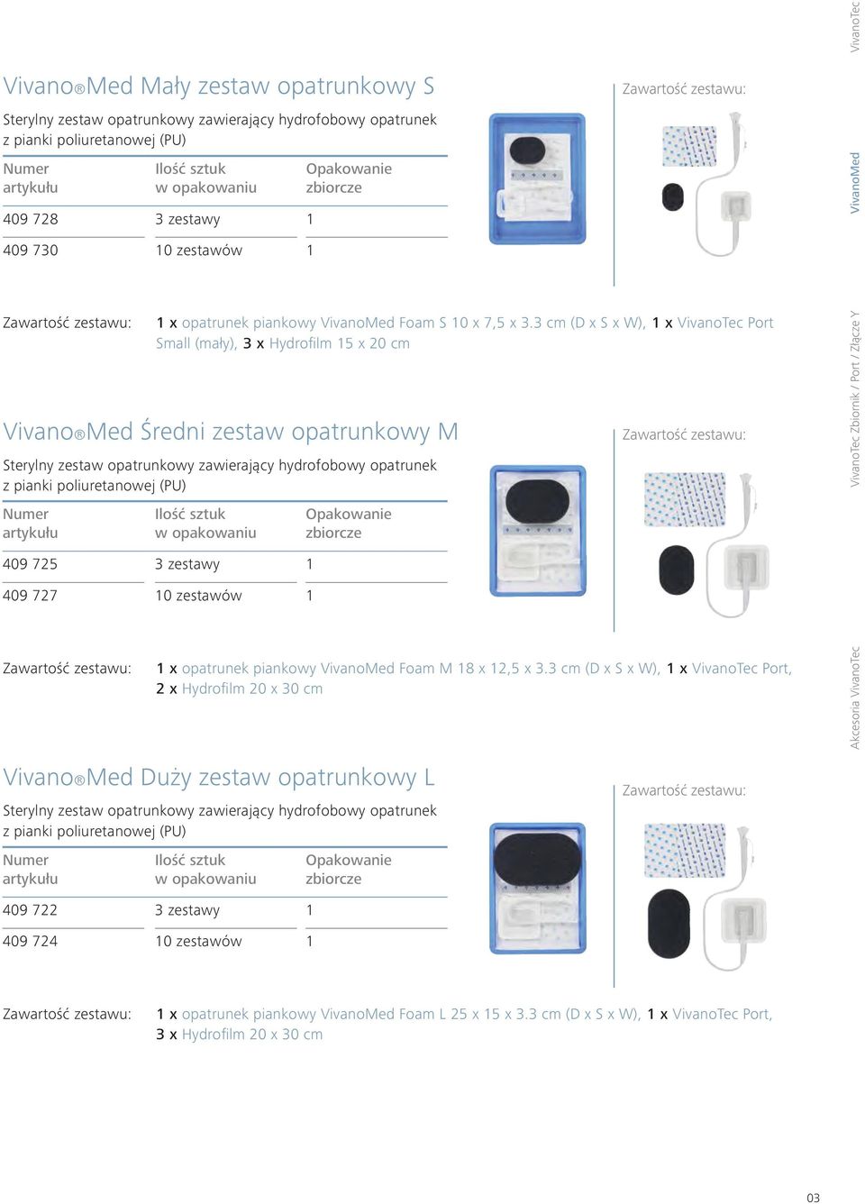 3 cm (D x S x W), 1 x VivanoTec Port Small (mały), 3 x Hydrofilm 15 x 20 cm Vivano Med Średni zestaw opatrunkowy M Sterylny zestaw opatrunkowy zawierający hydrofobowy opatrunek z pianki