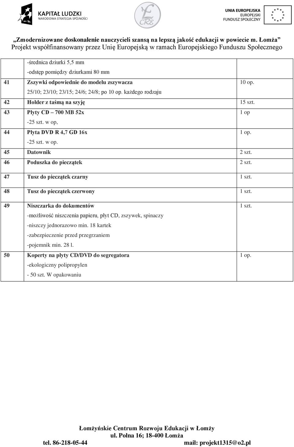 47 Tusz do pieczątek czarny 1 szt. 48 Tusz do pieczątek czerwony 1 szt. 1 op 1 op.