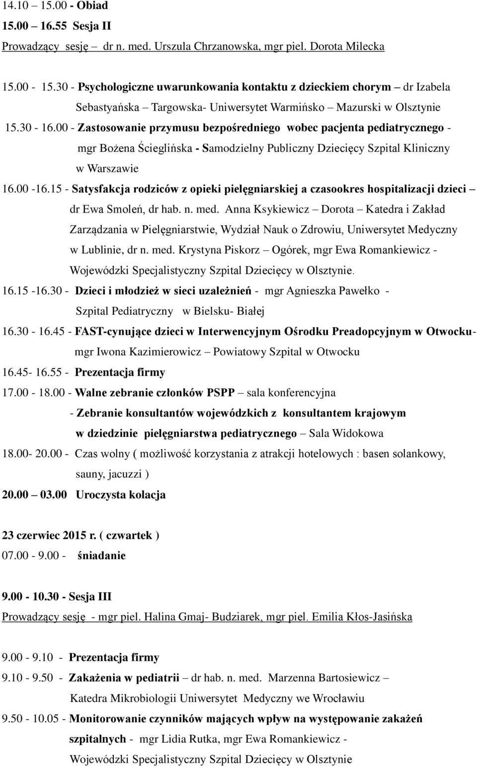 00 - Zastosowanie przymusu bezpośredniego wobec pacjenta pediatrycznego - mgr Bożena Ścieglińska - Samodzielny Publiczny Dziecięcy Szpital Kliniczny w Warszawie 16.00-16.