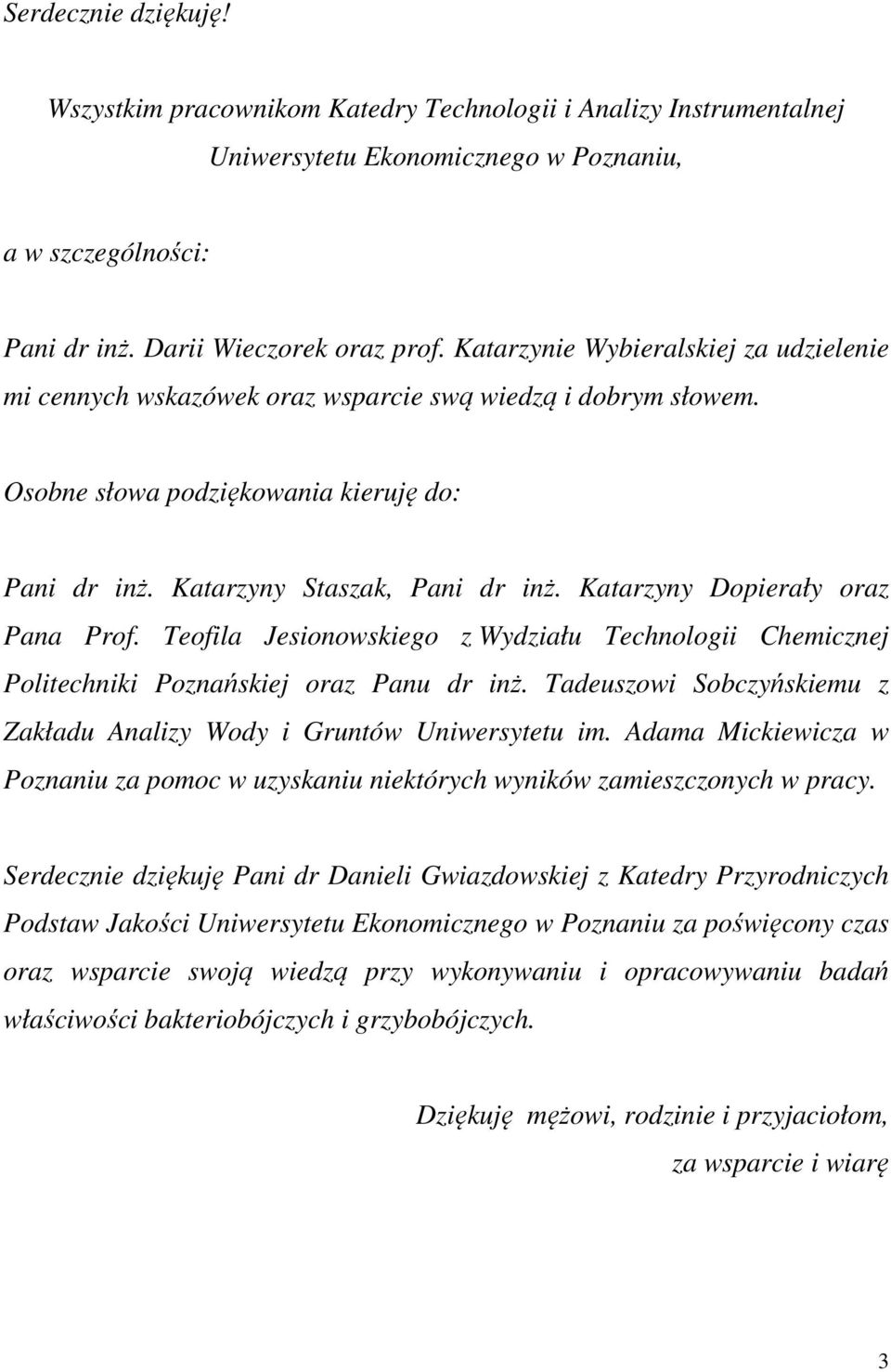 Katarzyny Dopierały oraz Pana Prof. Teofila Jesionowskiego z Wydziału Technologii Chemicznej Politechniki Poznańskiej oraz Panu dr inż.