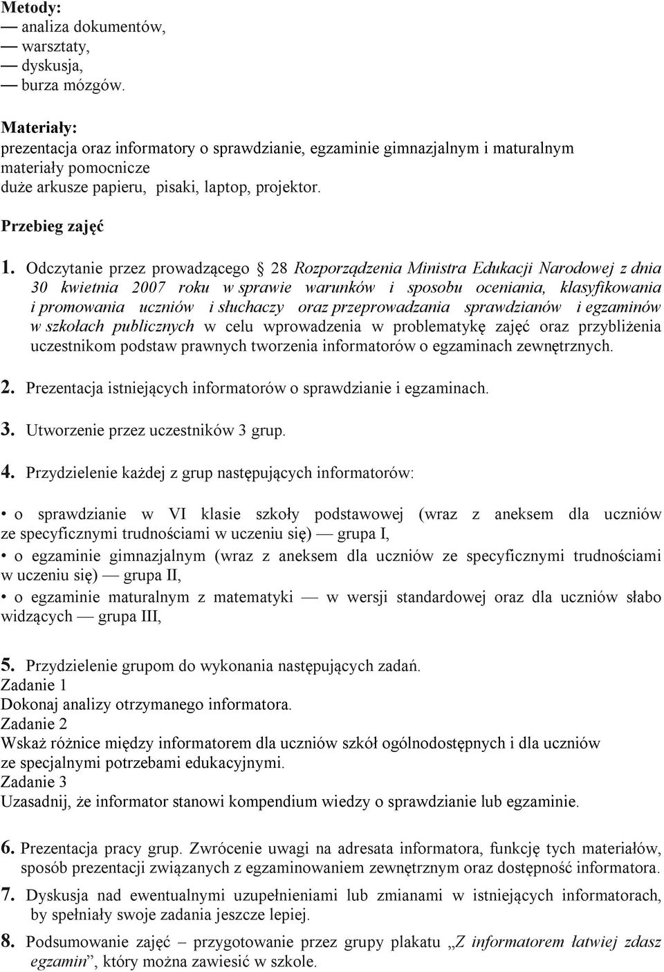 Odczytanie przez prowadzącego 28 Rozporządzenia Ministra Edukacji Narodowej z dnia 30 kwietnia 2007 roku w sprawie warunków i sposobu oceniania, klasyfikowania i promowania uczniów i słuchaczy oraz