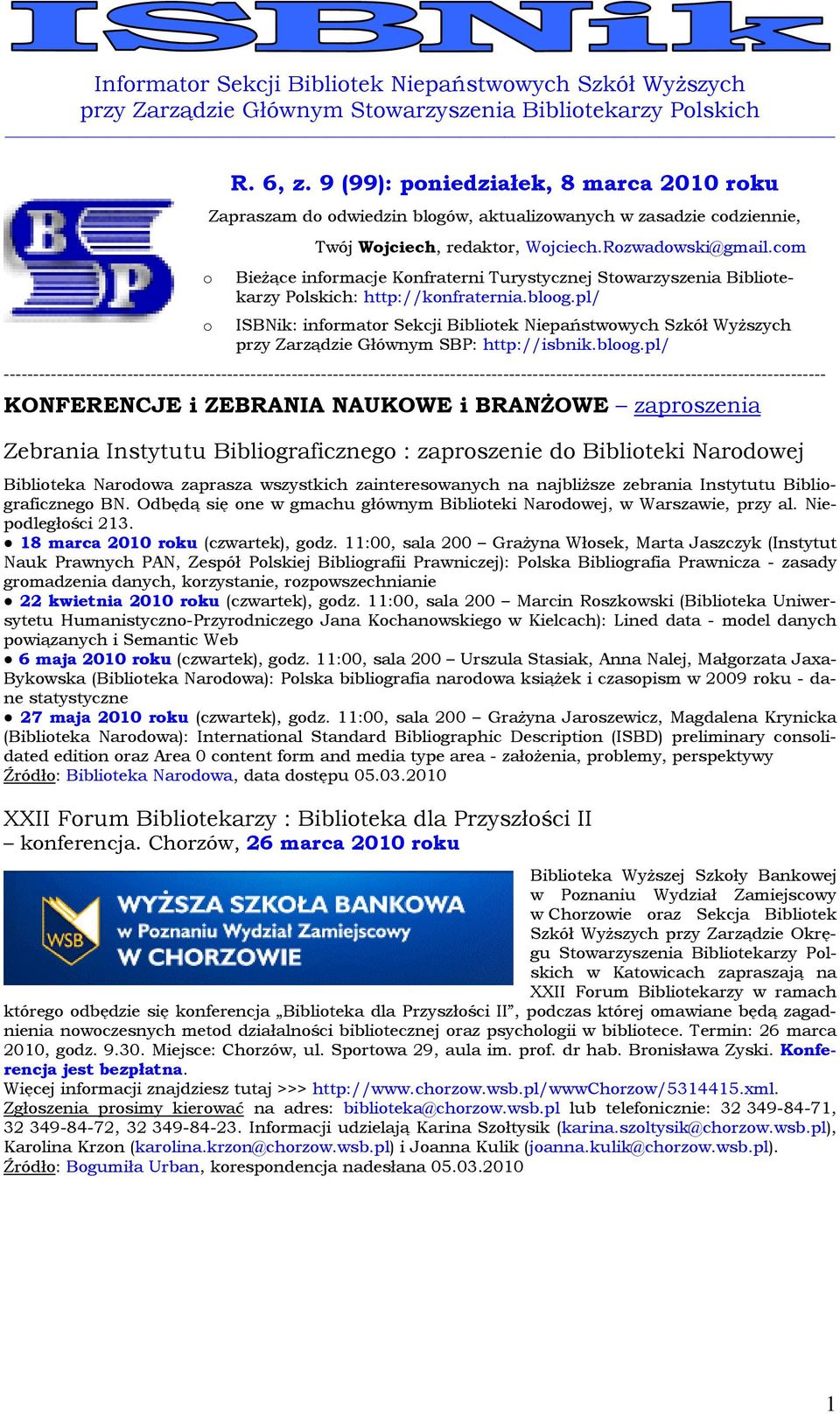 pl/ ISBNik: informator Sekcji Bibliotek Niepaństwowych Szkół Wyższych przy Zarządzie Głównym SBP: http://isbnik.bloog.