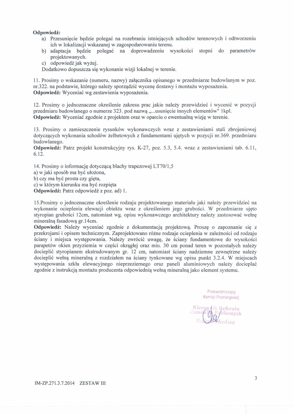 Prosimy o wskazanie (numeru, nazwy) załącznika opisanego w przedmiarze budowlanym w poz. nr.322. na podstawie, którego należy sporządzić wycenę dostawy i montażu wyposażenia.