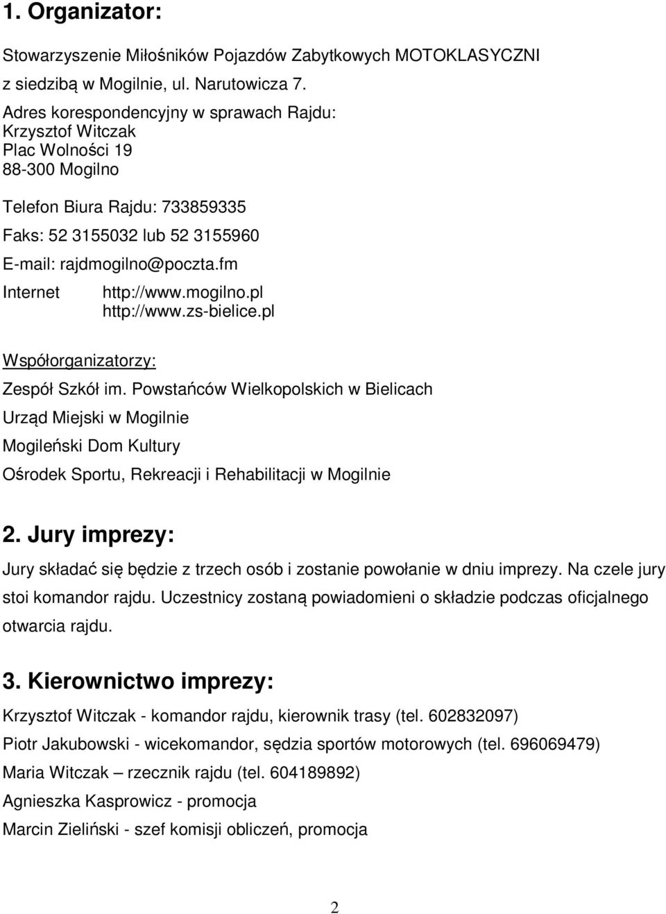 fm Internet http://www.mogilno.pl http://www.zs-bielice.pl Współorganizatorzy: Zespół Szkół im.