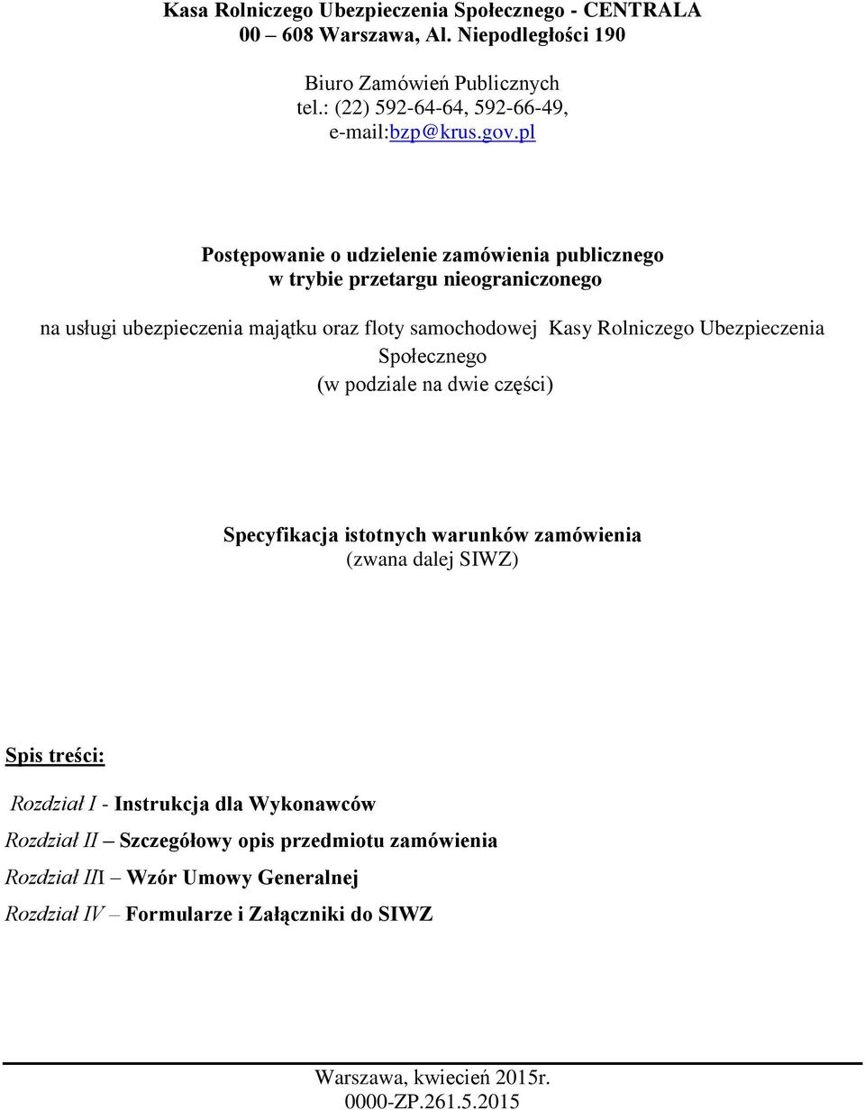 Ubezpieczenia Społecznego (w podziale na dwie części) Specyfikacja istotnych warunków zamówienia (zwana dalej SIWZ) Spis treści: Rozdział I - Instrukcja dla Wykonawców