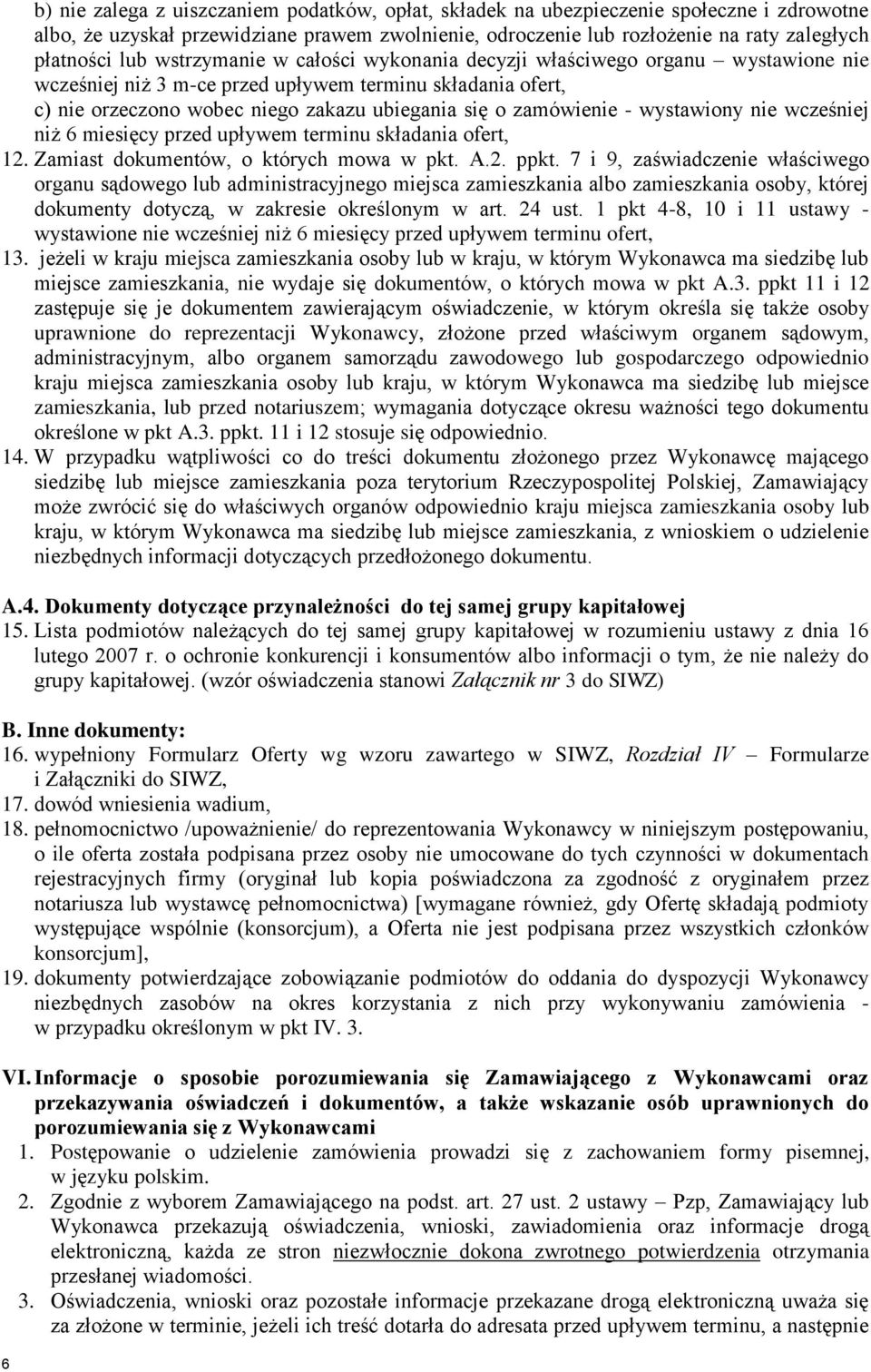 wystawiony nie wcześniej niż 6 miesięcy przed upływem terminu składania ofert, 12. Zamiast dokumentów, o których mowa w pkt. A.2. ppkt.