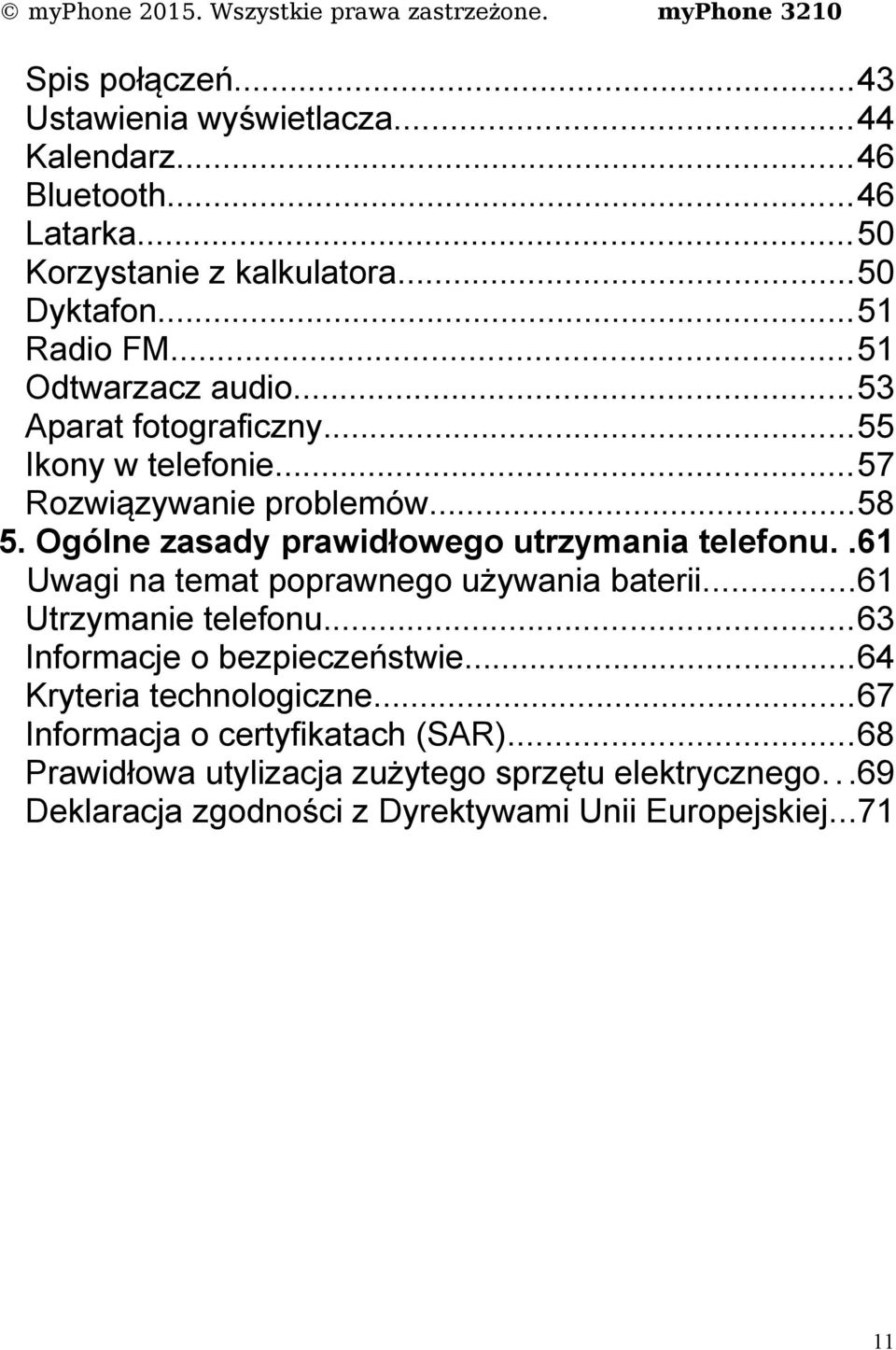 Ogólne zasady prawidłowego utrzymania telefonu..61 Uwagi na temat poprawnego używania baterii...61 Utrzymanie telefonu.