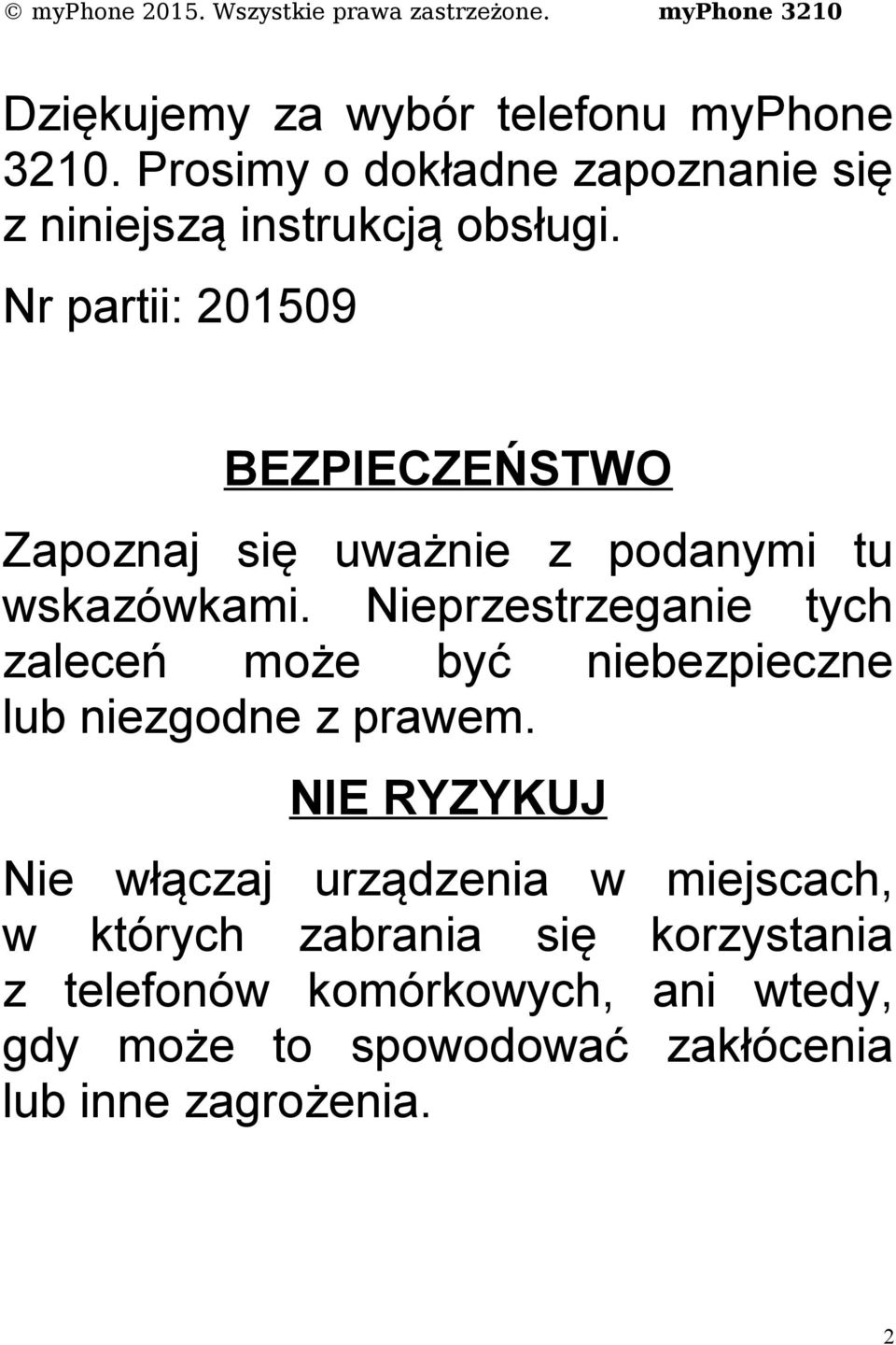 Nieprzestrzeganie tych zaleceń może być niebezpieczne lub niezgodne z prawem.