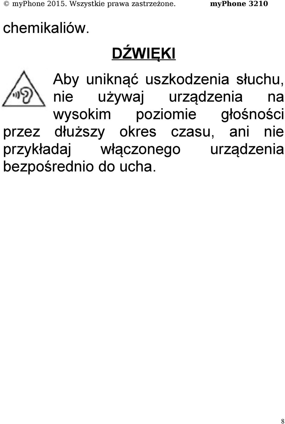 używaj urządzenia na wysokim poziomie głośności