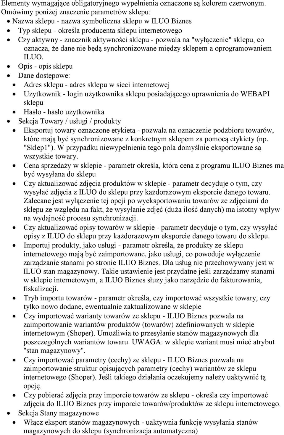 pozwala na "wyłączenie" sklepu, co oznacza, że dane nie będą synchronizowane między sklepem a oprogramowaniem ILUO.