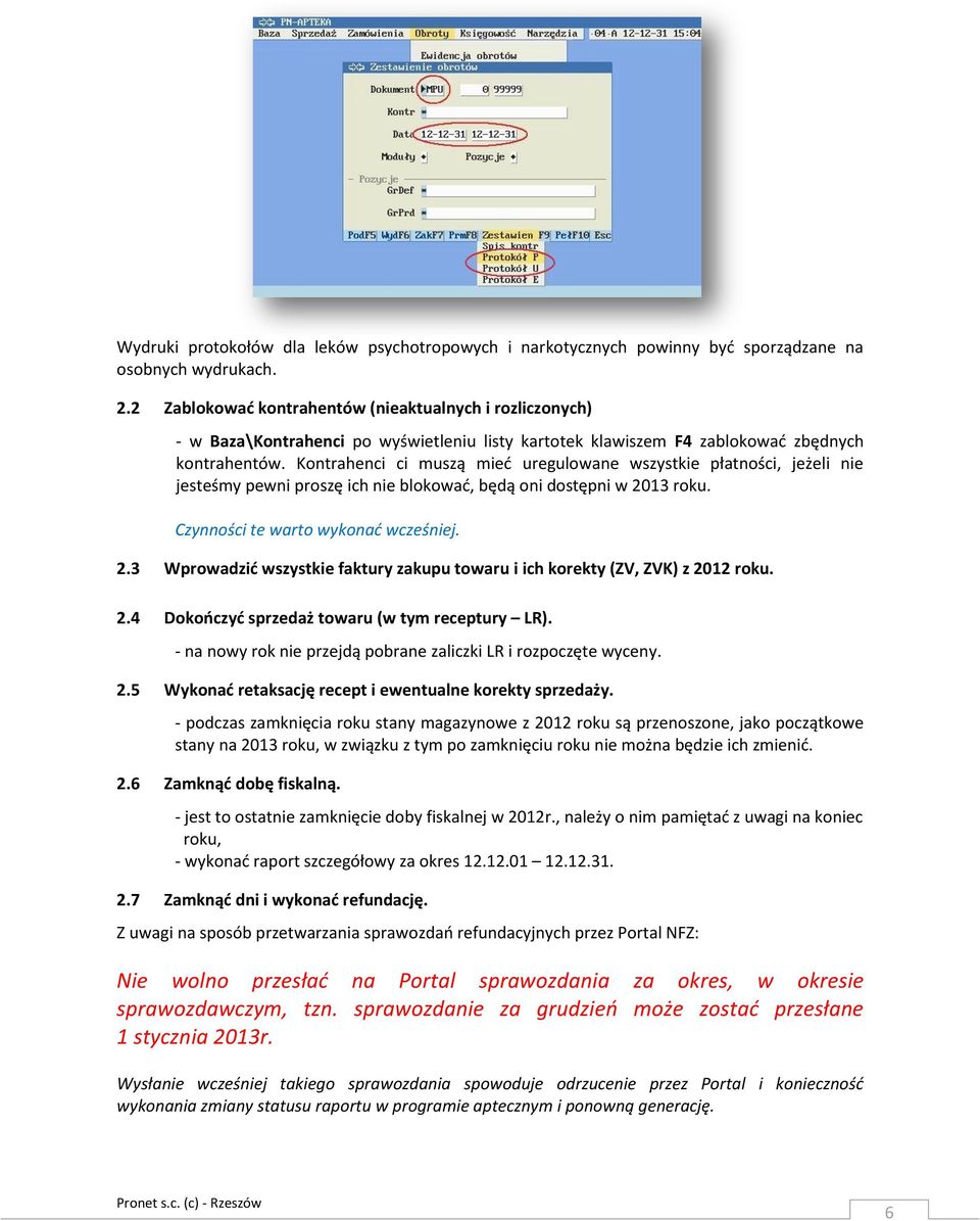 Kontrahenci ci muszą mieć uregulowane wszystkie płatności, jeżeli nie jesteśmy pewni proszę ich nie blokować, będą oni dostępni w 20