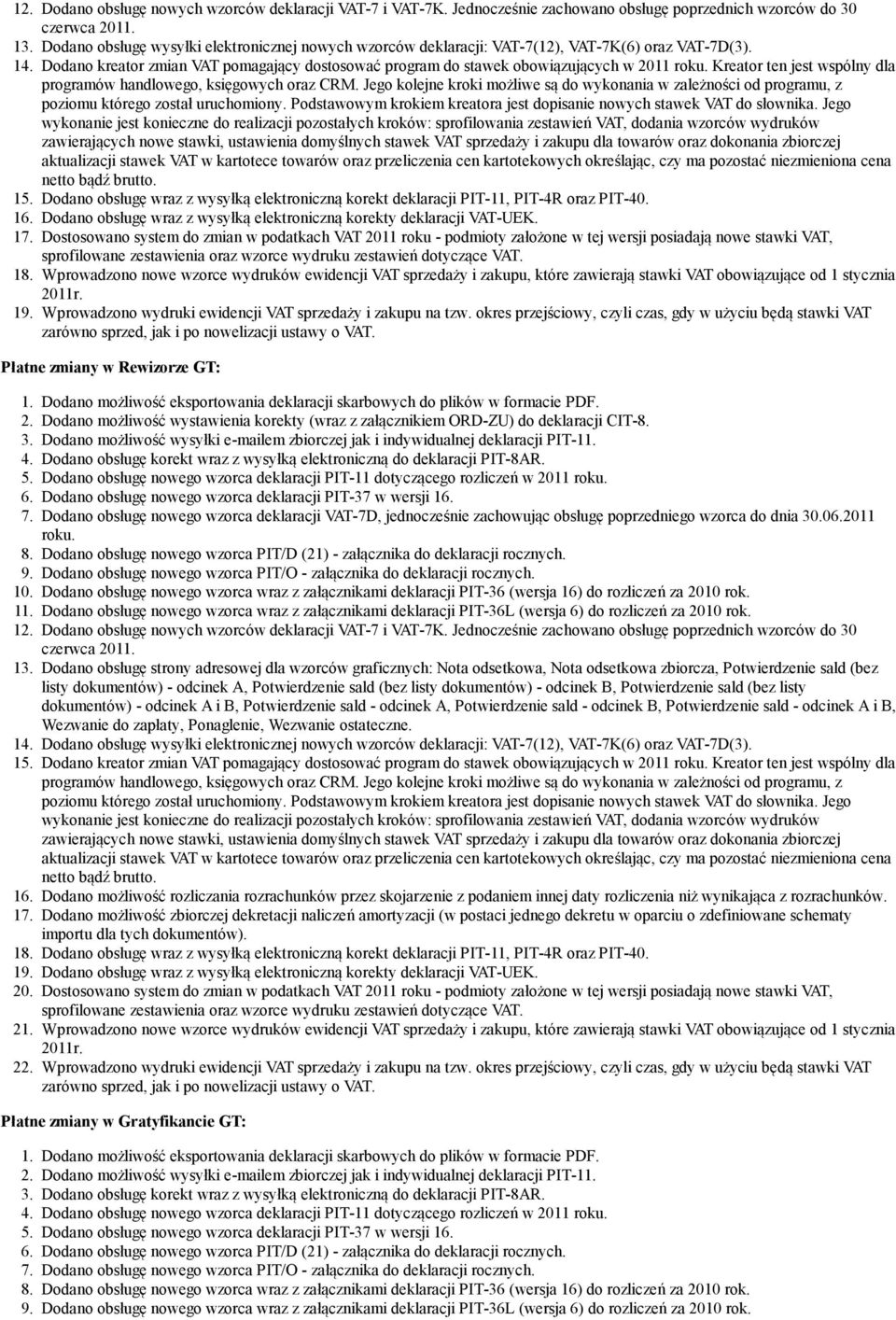 Kreator ten jest wspólny dla programów handlowego, księgowych oraz CRM. Jego kolejne kroki możliwe są do wykonania w zależności od programu, z poziomu którego został uruchomiony.