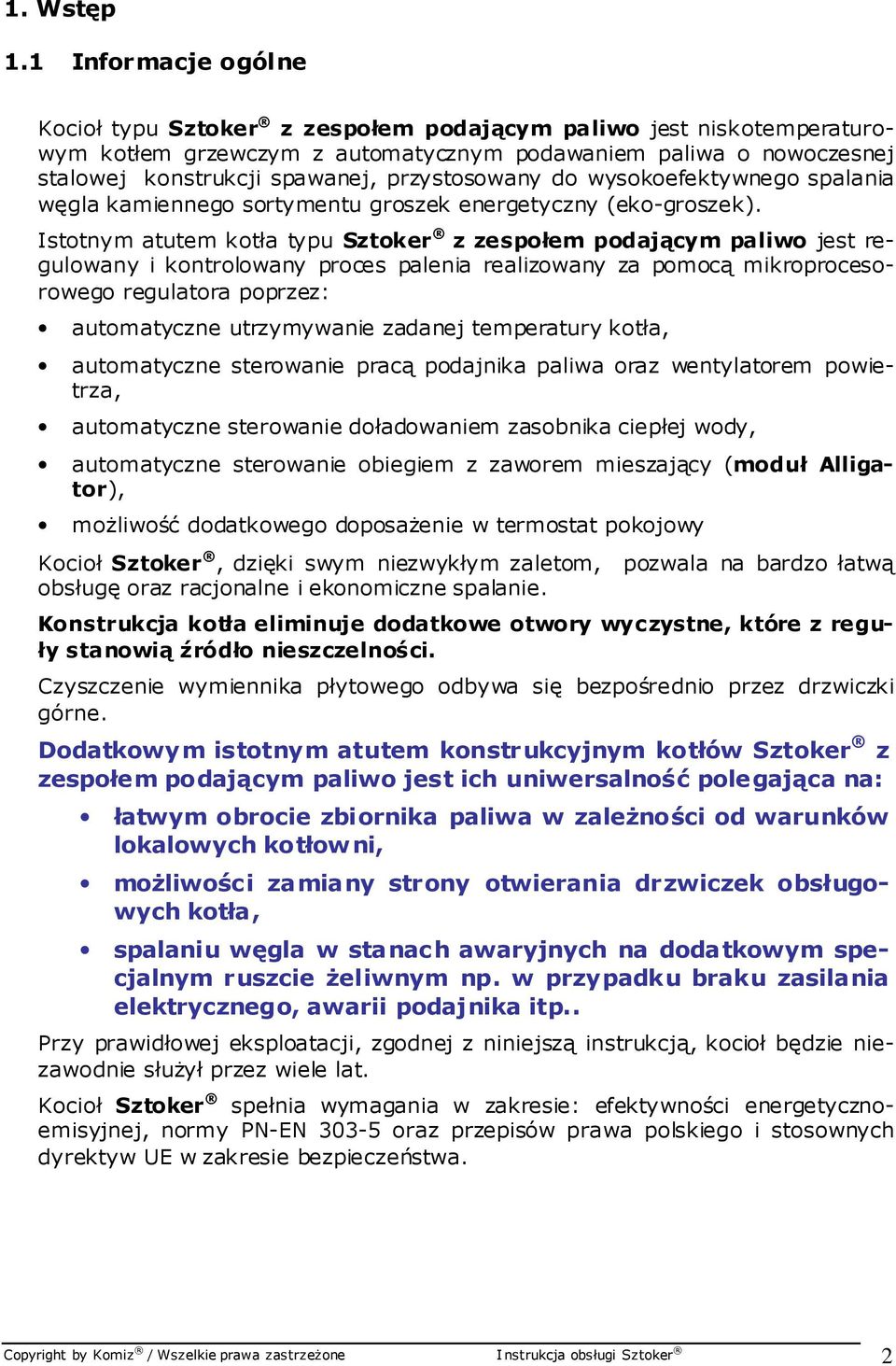 przystosowany do wysokoefektywnego spalania węgla kamiennego sortymentu groszek energetyczny (eko-groszek).