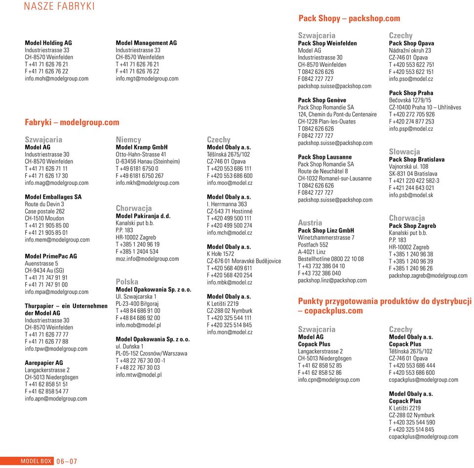com Model Emballages SA Route du Devin 3 Case postale 262 CH-1510 Moudon T +41 21 905 85 00 F +41 21 905 85 01 info.mem@modelgroup.