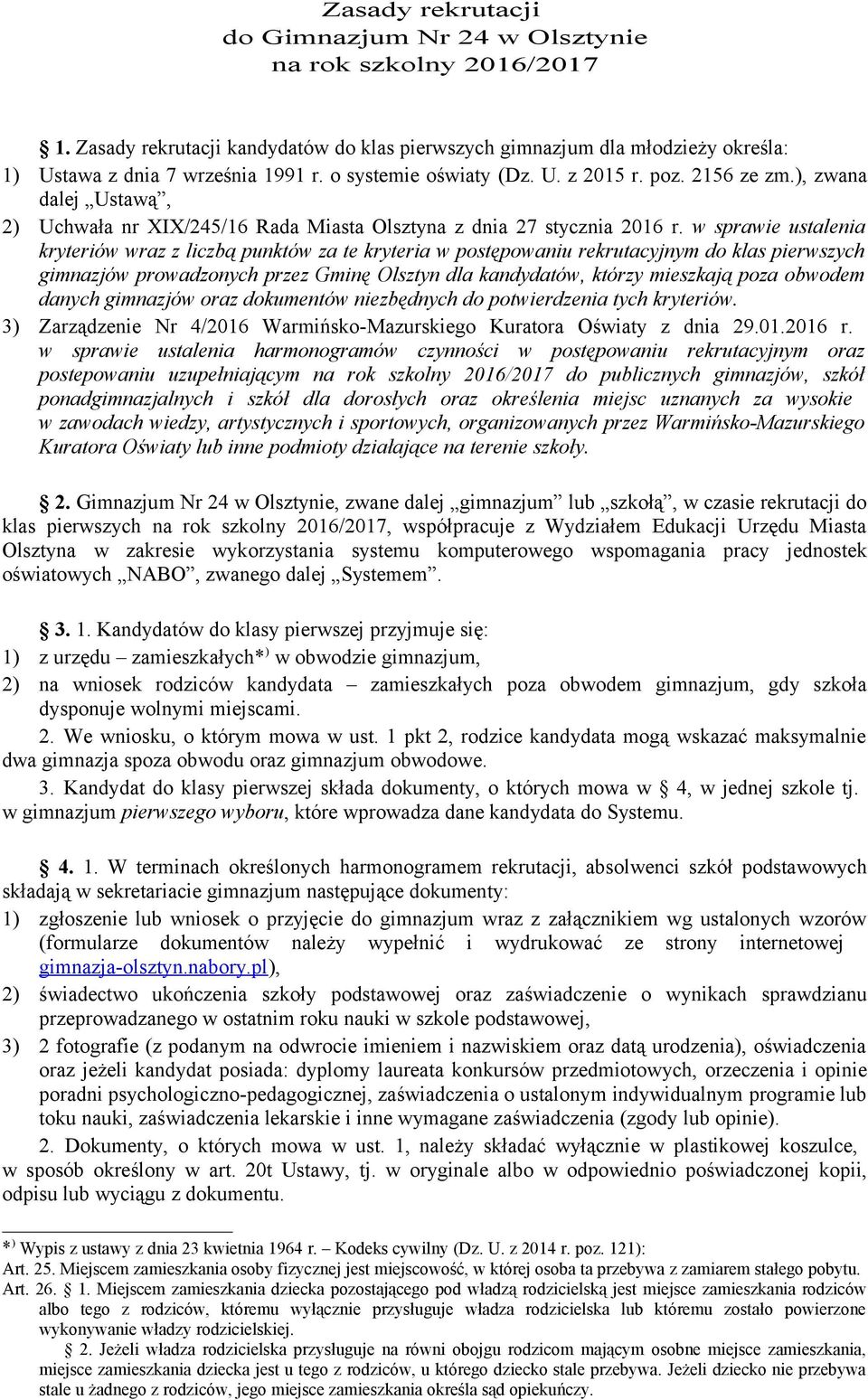 w sprawie ustalenia kryteriów wraz z liczbą punktów za te kryteria w postępowaniu rekrutacyjnym do klas pierwszych gimnazjów prowadzonych przez Gminę Olsztyn dla kandydatów, którzy mieszkają poza