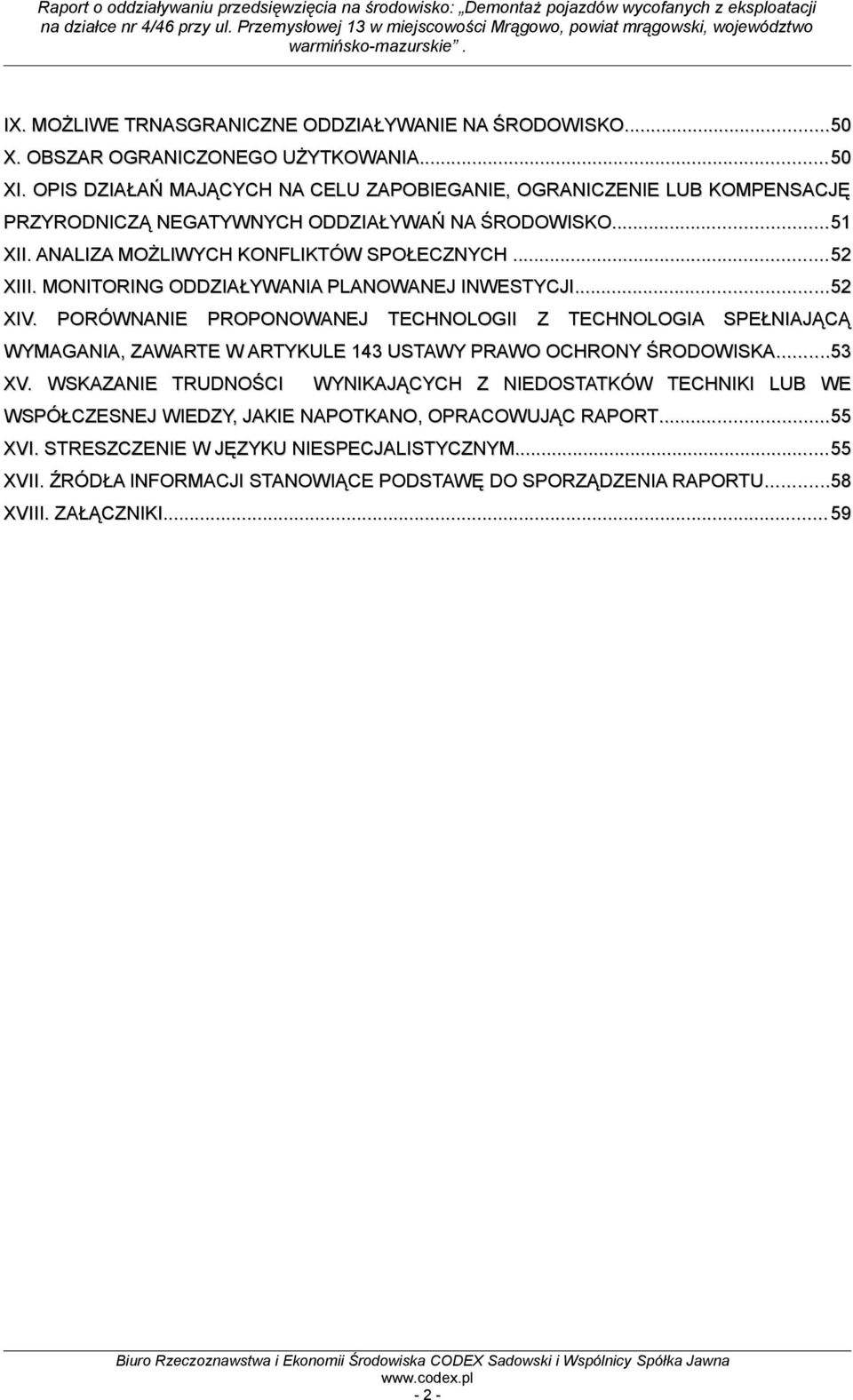 .. 52 XIII. MONITORING ODDZIAŁYWANIA PLANOWANEJ INWESTYCJI... 52 INWESTYCJI...52 XIV.