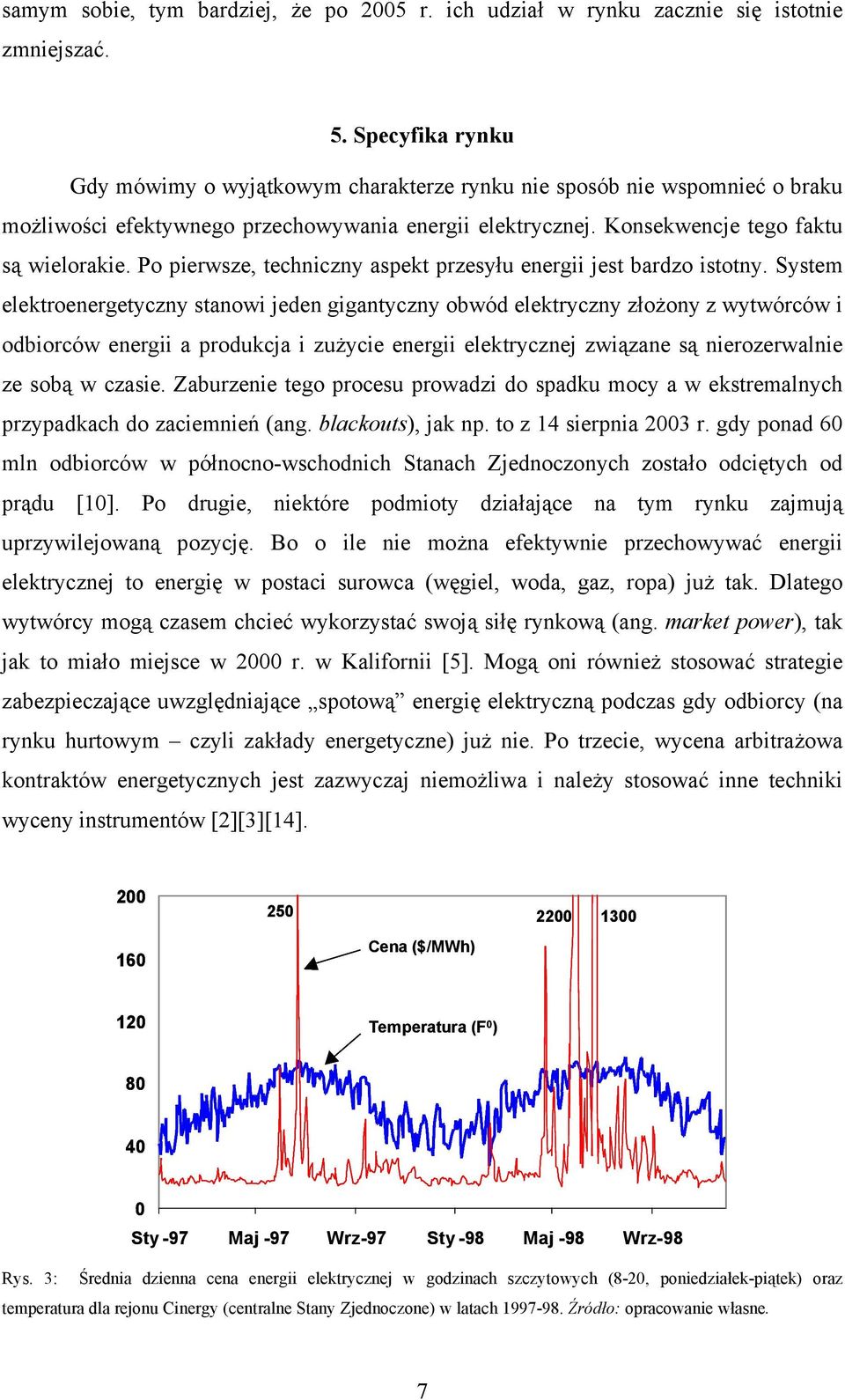 Po pierwsze, techniczny aspekt przesyłu energii jest bardzo istotny.