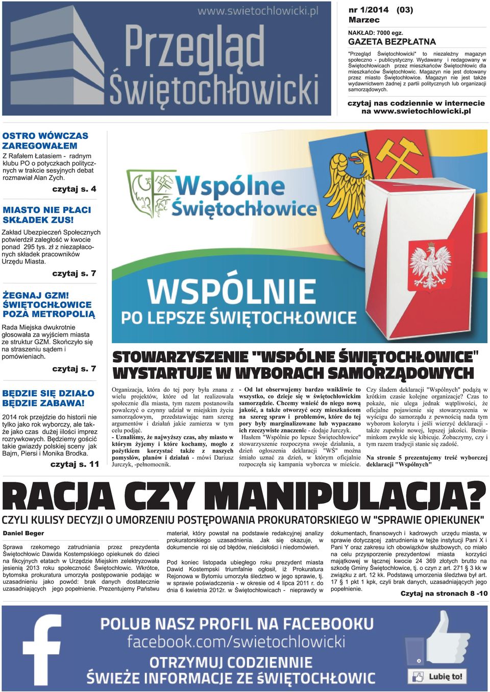 Magazyn nie jest także wydawnictwem żadnej z partii politycznych lub organizacji samorządowych.