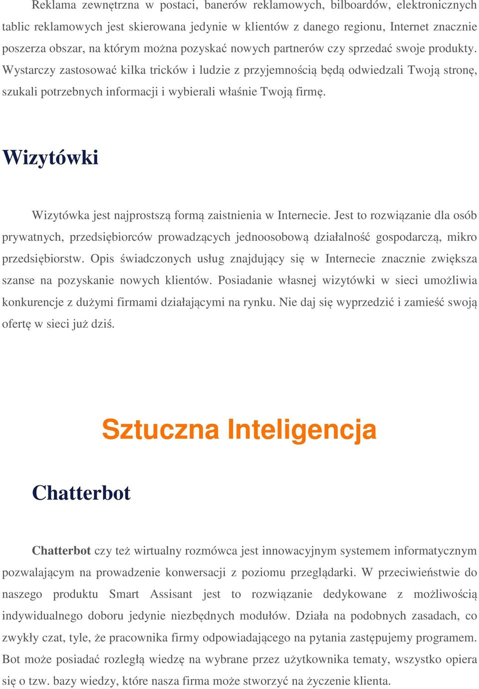 Wystarczy zastosować kilka tricków i ludzie z przyjemnością będą odwiedzali Twoją stronę, szukali potrzebnych informacji i wybierali właśnie Twoją firmę.