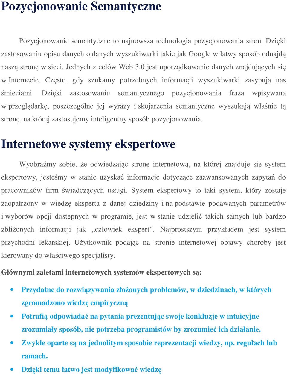 Często, gdy szukamy potrzebnych informacji wyszukiwarki zasypują nas śmieciami.