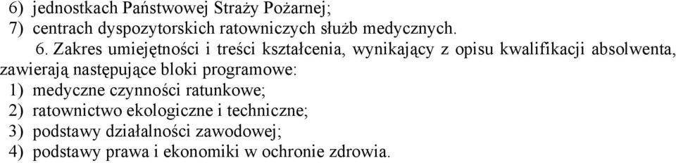 Zakres umiejętności i treści kształcenia, wynikający z opisu kwalifikacji absolwenta, zawierają